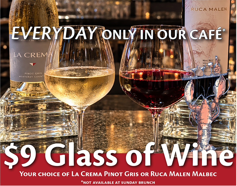 $9 Glass of Wine $9 Glass of Wine everyday in our cafe